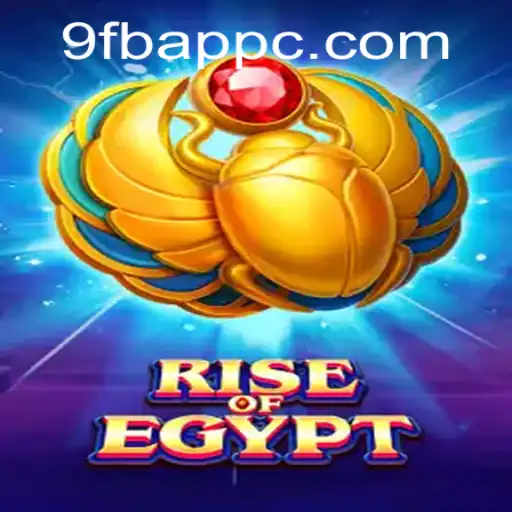 Discover the Excitement of Rise of Egypt on 9FB.APP